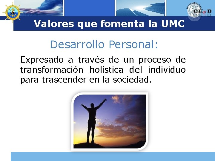 Logo Valores que fomenta la UMC Desarrollo Personal: Expresado a través de un proceso