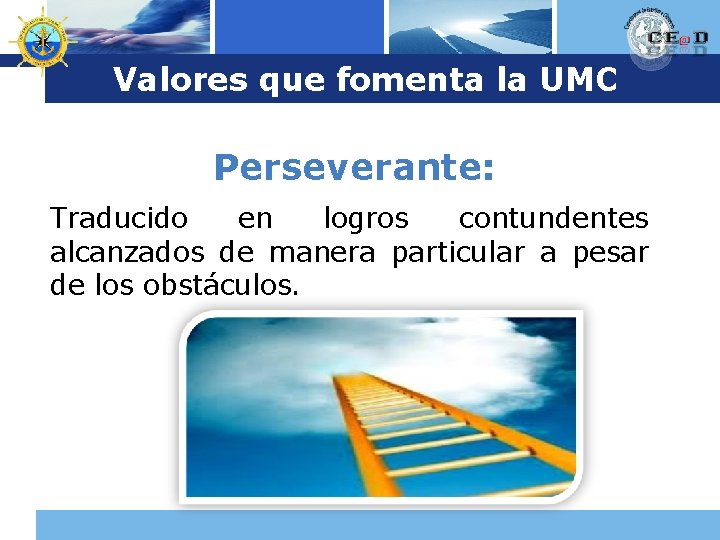 Logo Valores que fomenta la UMC Perseverante: Traducido en logros contundentes alcanzados de manera