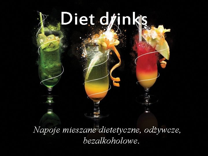 Diet drinks Napoje mieszane dietetyczne, odżywcze, bezalkoholowe. 