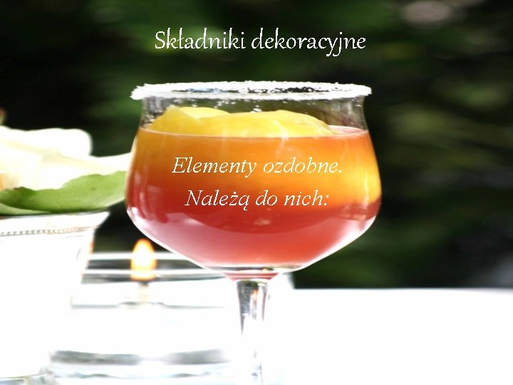 Składniki dekoracyjne Elementy ozdobne. Należą do nich: 