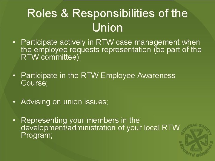Roles & Responsibilities of the Union • Participate actively in RTW case management when