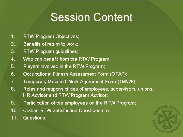 Session Content 1. RTW Program Objectives; 2. Benefits of return to work; 3. RTW