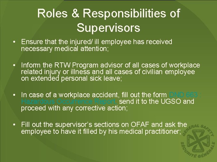 Roles & Responsibilities of Supervisors • Ensure that the injured/ ill employee has received