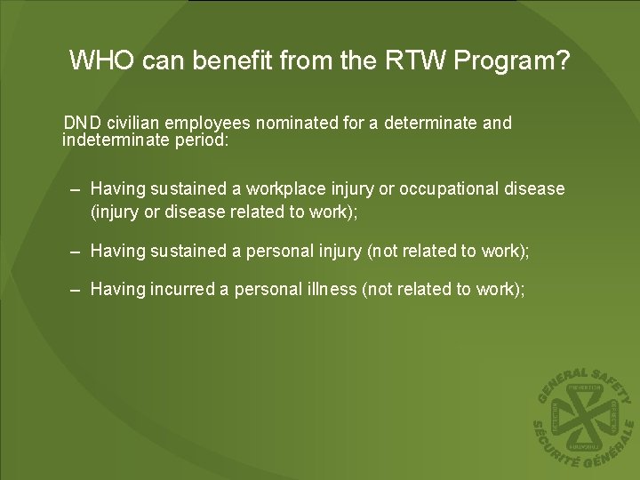 WHO can benefit from the RTW Program? DND civilian employees nominated for a determinate