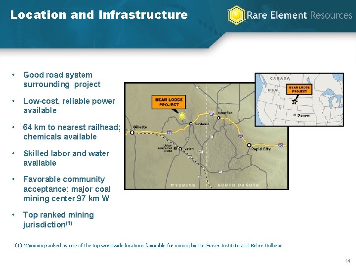 Location and Infrastructure • Good road system surrounding project • Low-cost, reliable power available