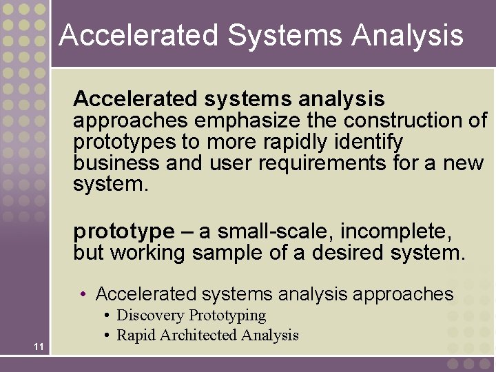 Accelerated Systems Analysis Accelerated systems analysis approaches emphasize the construction of prototypes to more