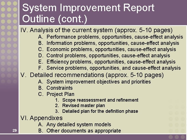 System Improvement Report Outline (cont. ) IV. Analysis of the current system (approx. 5