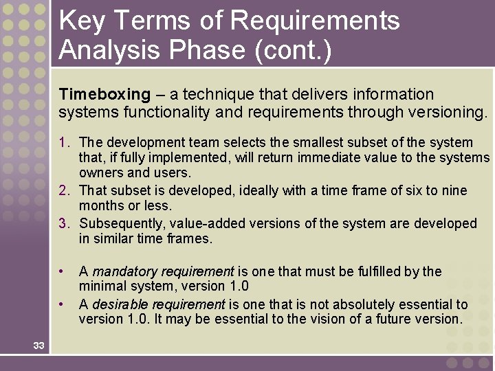 Key Terms of Requirements Analysis Phase (cont. ) Timeboxing – a technique that delivers