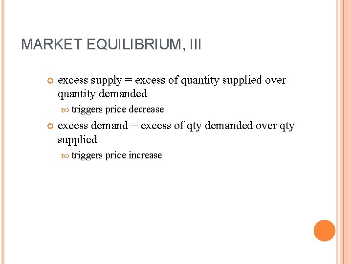 MARKET EQUILIBRIUM, III excess supply = excess of quantity supplied over quantity demanded triggers