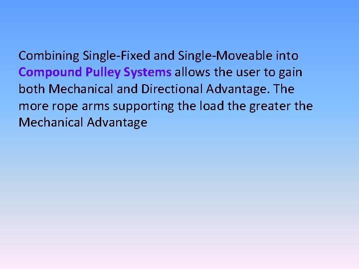 Combining Single-Fixed and Single-Moveable into Compound Pulley Systems allows the user to gain both Combining Single-Fixed and Single-Moveable into Compound Pulley Systems allows the user to gain both