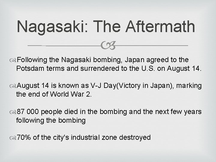 Nagasaki: The Aftermath Following the Nagasaki bombing, Japan agreed to the Potsdam terms and