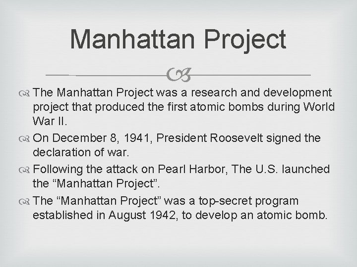 Manhattan Project The Manhattan Project was a research and development project that produced the