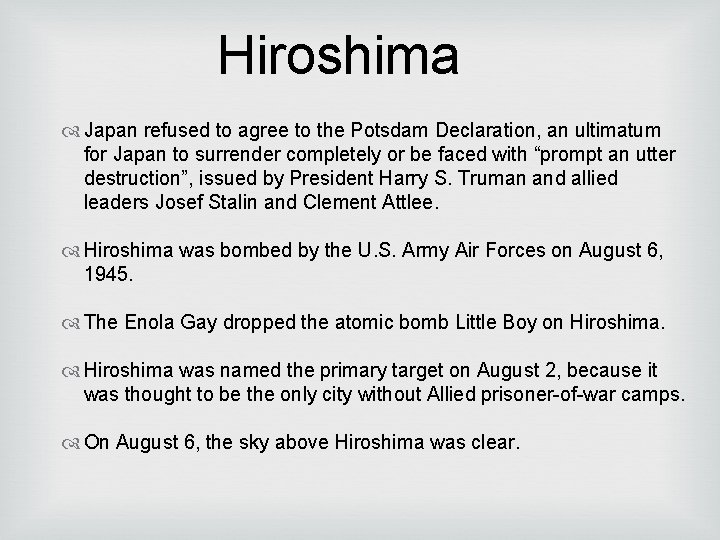 Hiroshima Japan refused to agree to the Potsdam Declaration, an ultimatum for Japan to