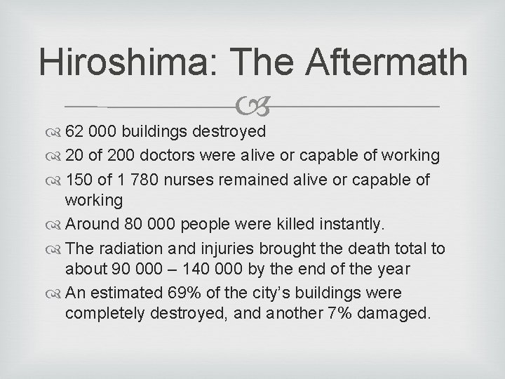 Hiroshima: The Aftermath 62 000 buildings destroyed 20 of 200 doctors were alive or