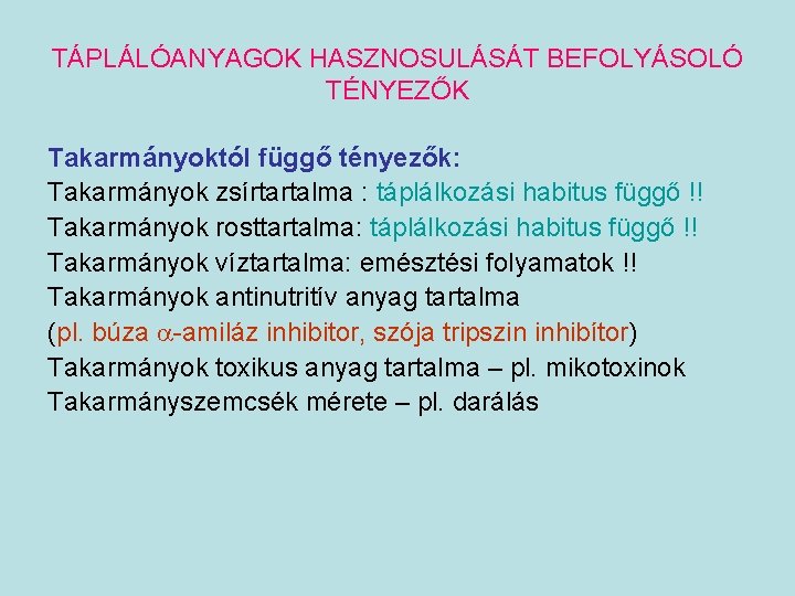 TÁPLÁLÓANYAGOK HASZNOSULÁSÁT BEFOLYÁSOLÓ TÉNYEZŐK Takarmányoktól függő tényezők: Takarmányok zsírtartalma : táplálkozási habitus függő !!