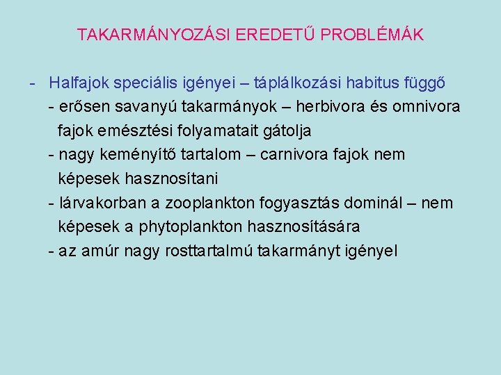 TAKARMÁNYOZÁSI EREDETŰ PROBLÉMÁK - Halfajok speciális igényei – táplálkozási habitus függő - erősen savanyú