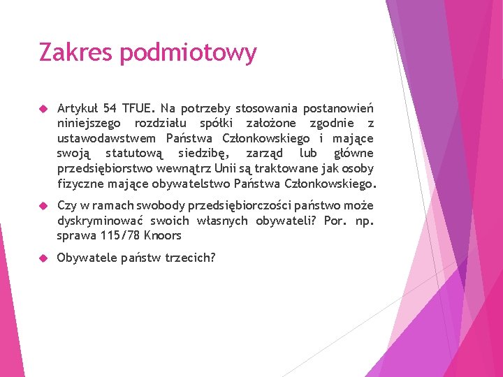 Zakres podmiotowy Artykuł 54 TFUE. Na potrzeby stosowania postanowień niniejszego rozdziału spółki założone zgodnie