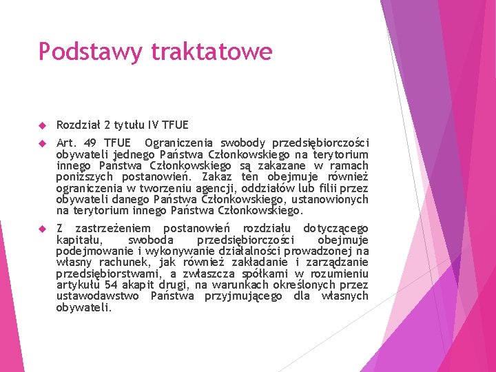 Podstawy traktatowe Rozdział 2 tytułu IV TFUE Art. 49 TFUE Ograniczenia swobody przedsiębiorczości obywateli