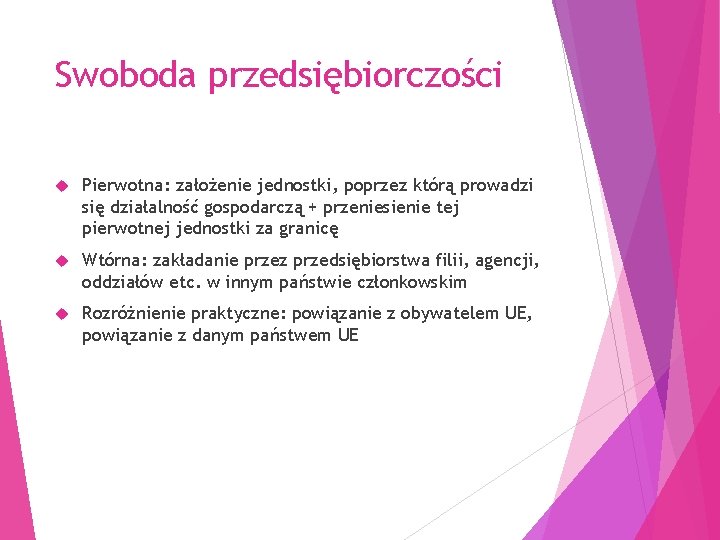 Swoboda przedsiębiorczości Pierwotna: założenie jednostki, poprzez którą prowadzi się działalność gospodarczą + przeniesienie tej