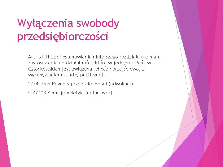 Wyłączenia swobody przedsiębiorczości Art. 51 TFUE: Postanowienia niniejszego rozdziału nie mają zastosowania do działalności,
