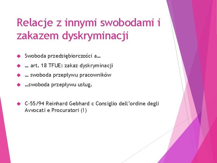 Relacje z innymi swobodami i zakazem dyskryminacji Swoboda przedsiębiorczości a… … art. 18 TFUE: