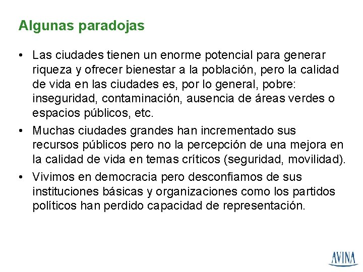 Algunas paradojas • Las ciudades tienen un enorme potencial para generar riqueza y ofrecer