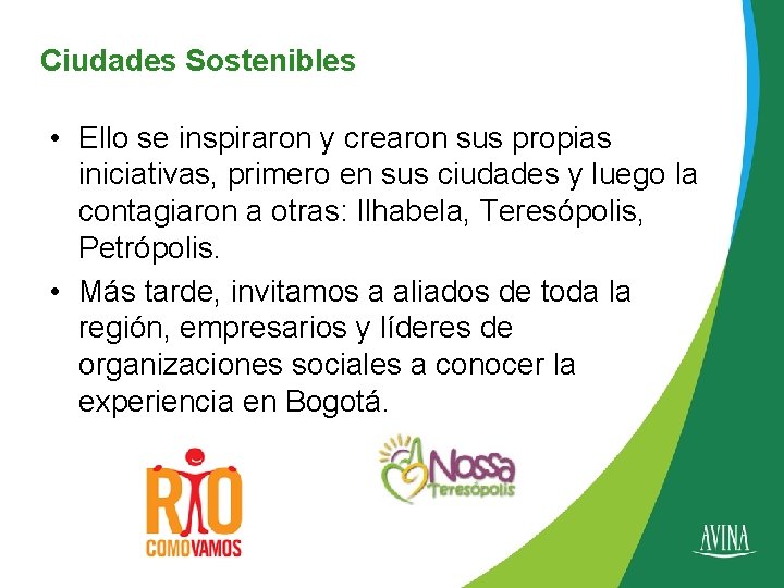 Ciudades Sostenibles • Ello se inspiraron y crearon sus propias iniciativas, primero en sus