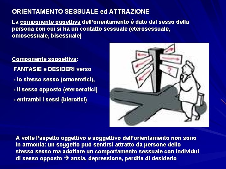 ORIENTAMENTO SESSUALE ed ATTRAZIONE La componente oggettiva dell’orientamento è dato dal sesso della persona