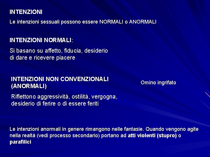 INTENZIONI Le intenzioni sessuali possono essere NORMALI o ANORMALI INTENZIONI NORMALI: Si basano su