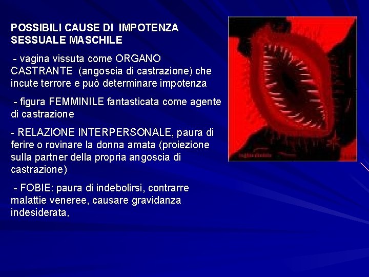 POSSIBILI CAUSE DI IMPOTENZA SESSUALE MASCHILE - vagina vissuta come ORGANO CASTRANTE (angoscia di