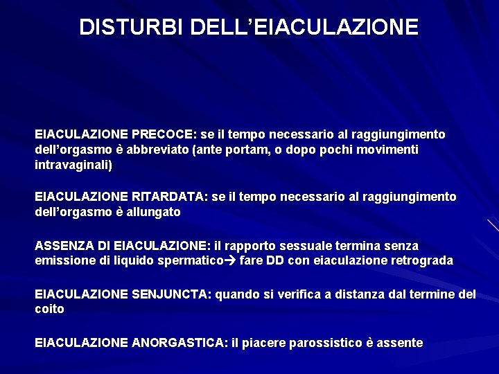 DISTURBI DELL’EIACULAZIONE PRECOCE: se il tempo necessario al raggiungimento dell’orgasmo è abbreviato (ante portam,