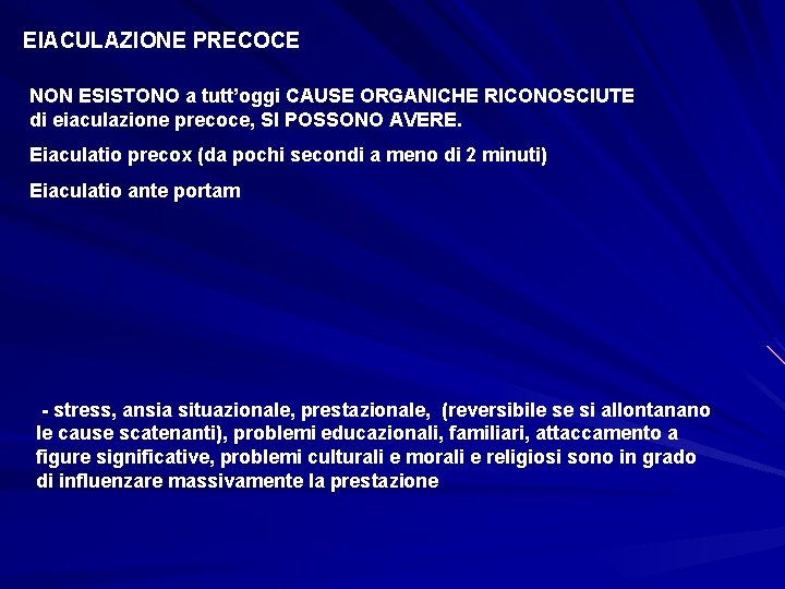 EIACULAZIONE PRECOCE NON ESISTONO a tutt’oggi CAUSE ORGANICHE RICONOSCIUTE di eiaculazione precoce, SI POSSONO