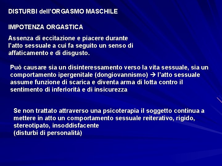 DISTURBI dell’ORGASMO MASCHILE IMPOTENZA ORGASTICA Assenza di eccitazione e piacere durante l’atto sessuale a