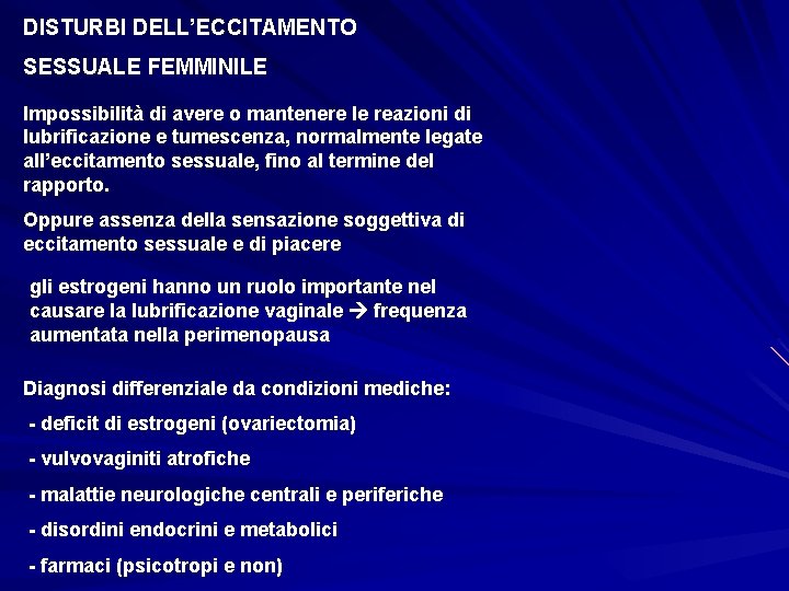 DISTURBI DELL’ECCITAMENTO SESSUALE FEMMINILE Impossibilità di avere o mantenere le reazioni di lubrificazione e