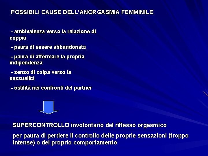 POSSIBILI CAUSE DELL’ANORGASMIA FEMMINILE - ambivalenza verso la relazione di coppia - paura di