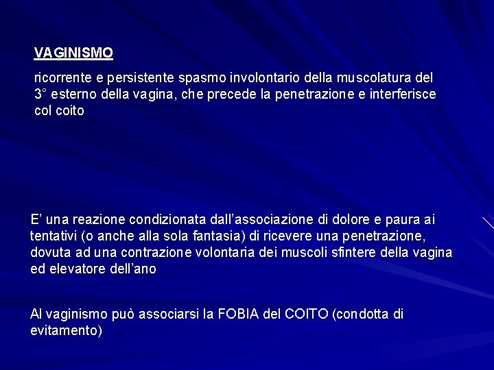 VAGINISMO ricorrente e persistente spasmo involontario della muscolatura del 3° esterno della vagina, che