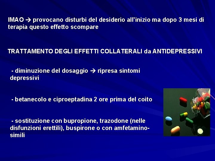 IMAO provocano disturbi del desiderio all’inizio ma dopo 3 mesi di terapia questo effetto