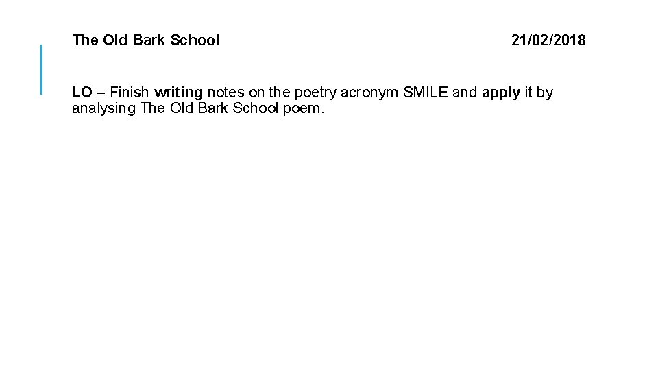 The Old Bark School 21/02/2018 LO – Finish writing notes on the poetry acronym