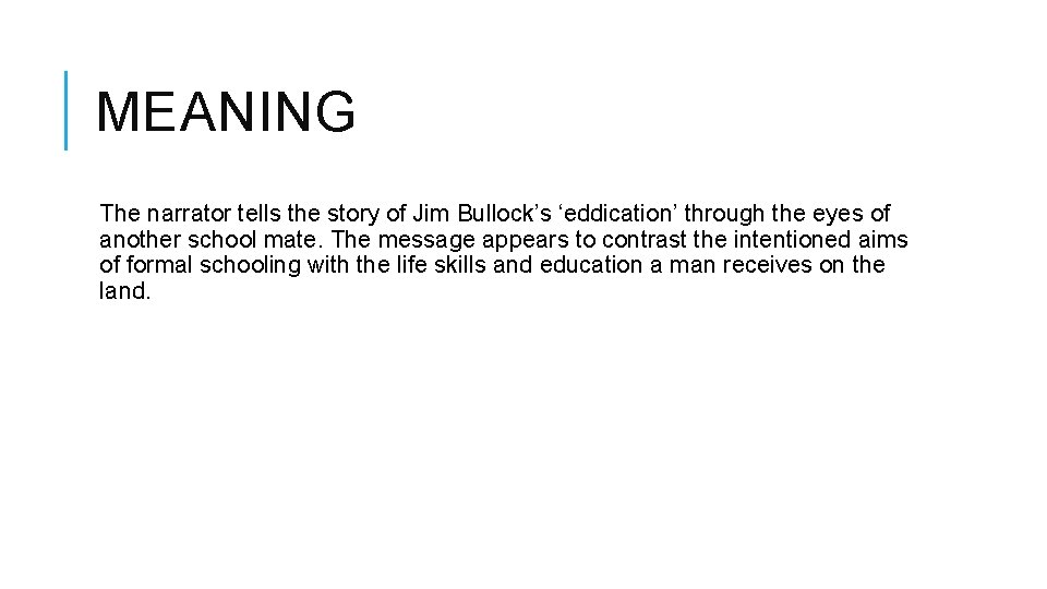 MEANING The narrator tells the story of Jim Bullock’s ‘eddication’ through the eyes of