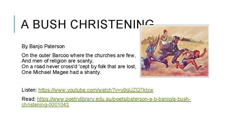 A BUSH CHRISTENING By Banjo Paterson On the outer Barcoo where the churches are