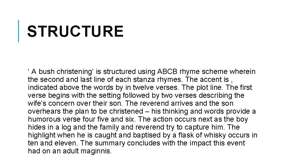 STRUCTURE ‘ A bush christening’ is structured using ABCB rhyme scheme wherein the second