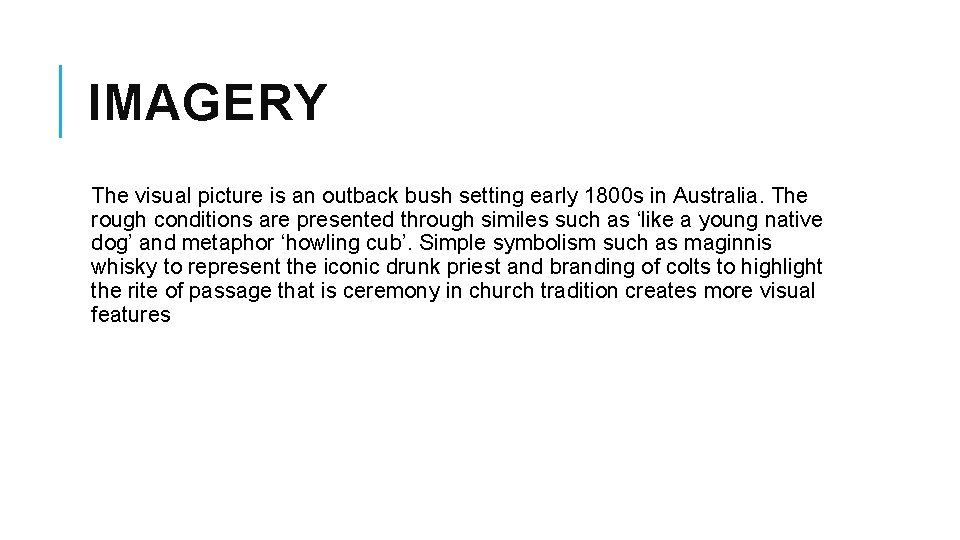 IMAGERY The visual picture is an outback bush setting early 1800 s in Australia.