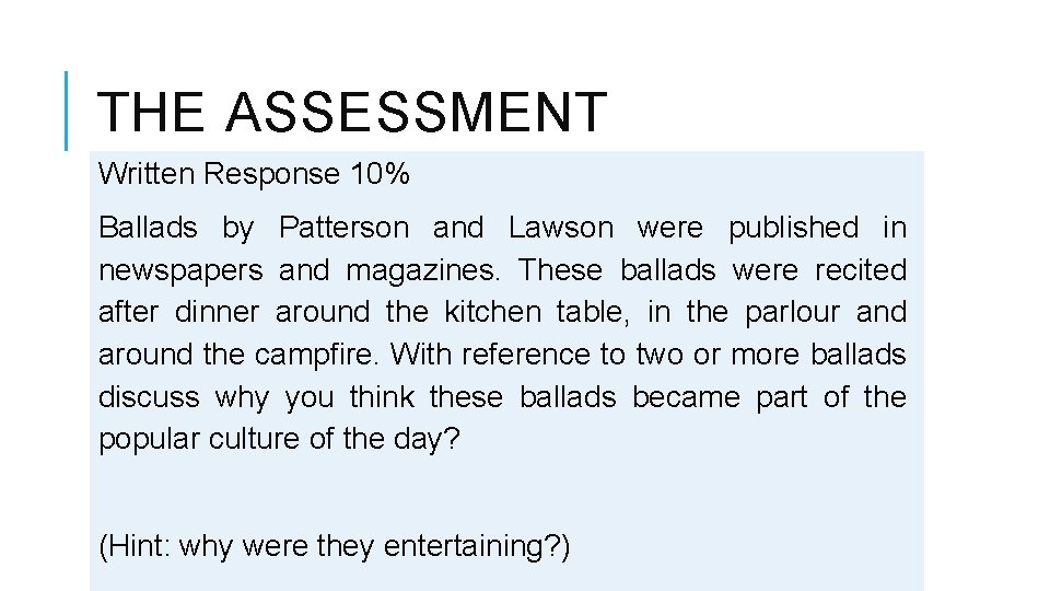 THE ASSESSMENT Written Response 10% Ballads by Patterson and Lawson were published in newspapers