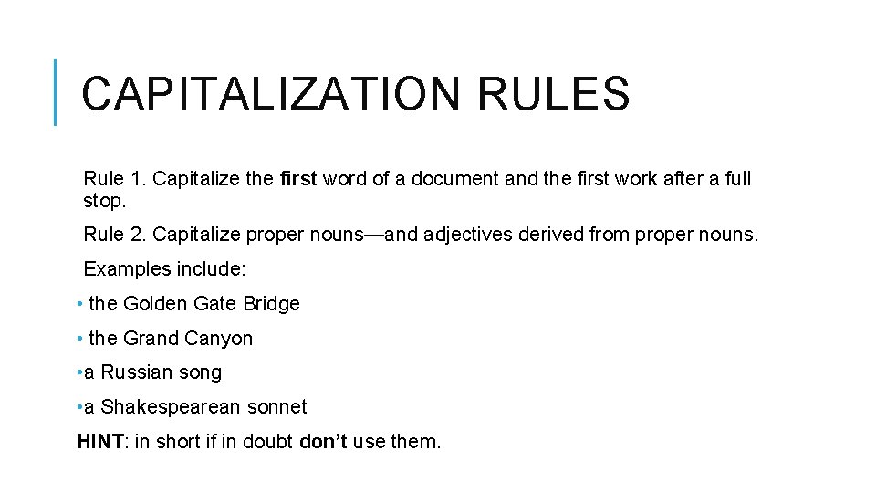CAPITALIZATION RULES Rule 1. Capitalize the first word of a document and the first