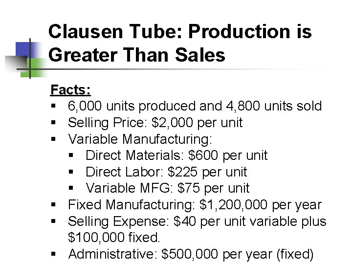 Clausen Tube: Production is Greater Than Sales Facts: § 6, 000 units produced and