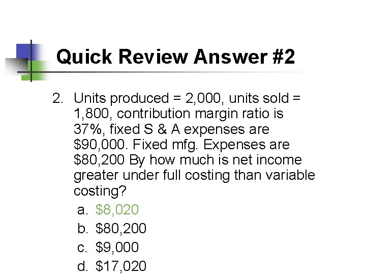 Quick Review Answer #2 2. Units produced = 2, 000, units sold = 1,