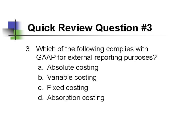 Quick Review Question #3 3. Which of the following complies with GAAP for external