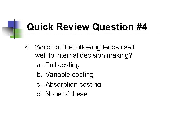 Quick Review Question #4 4. Which of the following lends itself well to internal