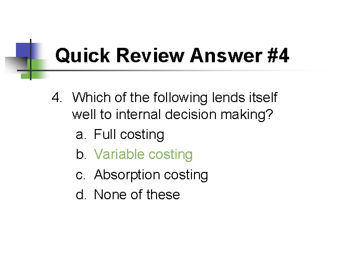 Quick Review Answer #4 4. Which of the following lends itself well to internal