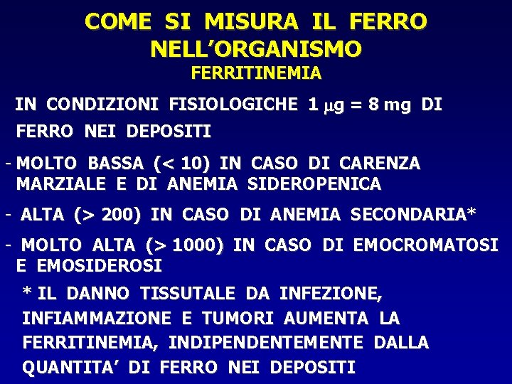 COME SI MISURA IL FERRO NELL’ORGANISMO FERRITINEMIA IN CONDIZIONI FISIOLOGICHE 1 g = 8